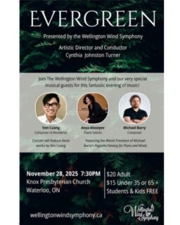 Check out our programme - this will be a phenomenal concert. Don't miss this great evening of music!

Get your tickets now for 'Evergreen' with the Wellington Wind Symphony, featuring special guests composers Viet Cuong, Michael Barry and pianist Anya Alexeyev!

📆 November 28th
⏰ 7:30 pm
📍 Knox Presbyterian Church (50 Erb St, W, Waterloo)

🎟 Tickets available at: https://wellingtonwindsymphony.ca/evergreen/