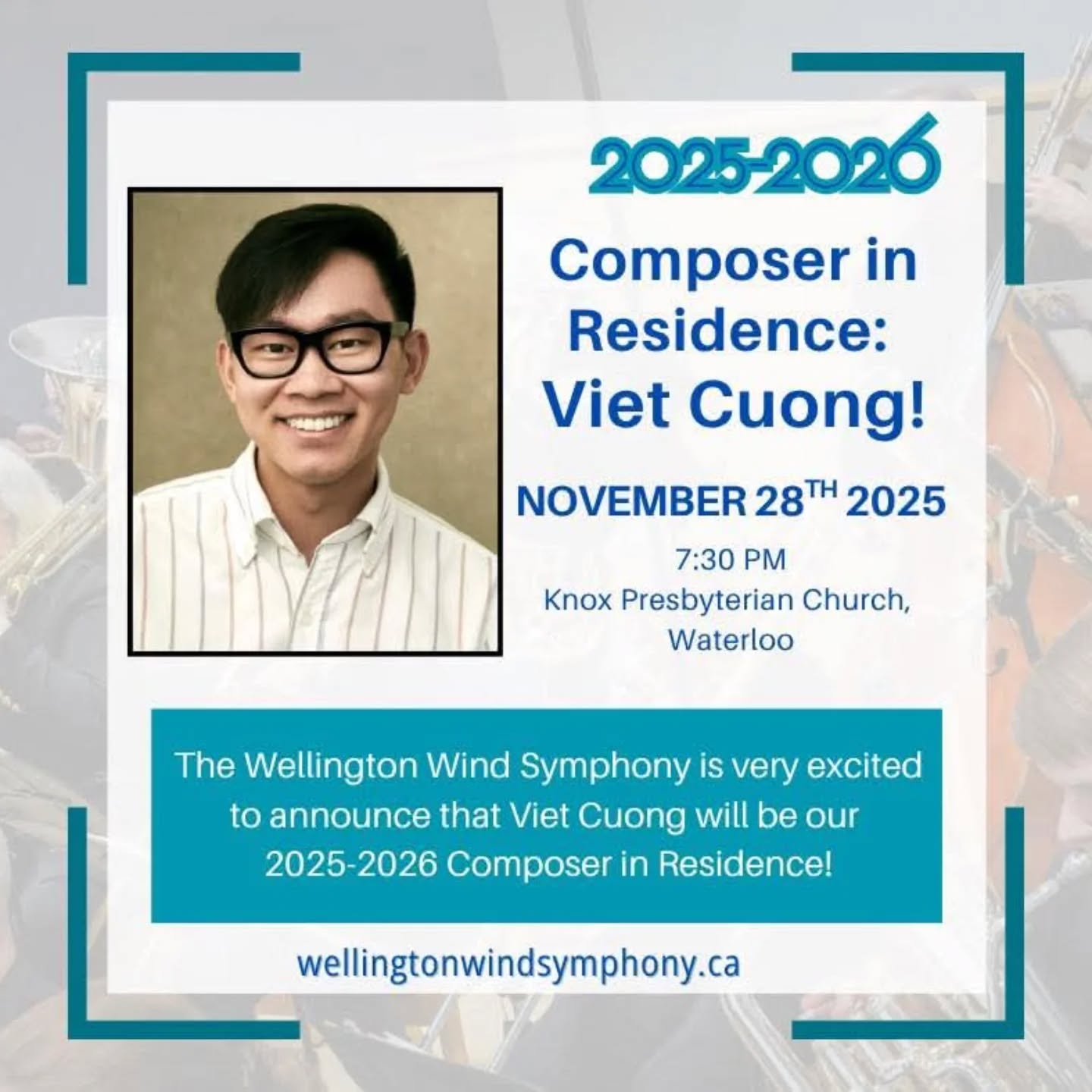 The Wellington Wind Symphony is VERY excited to welcome our Composer-in-Residence for the season, Viet Cuong. Viet is an incredible young voice in the wind band world, and has written many wonderful pieces for the repertoire. We will be featuring three works by Viet in our programme, and he will be with us for a Q&A discussion before the concert, moderated by our Artistic Director Dr. Cynthia Johnston Turner.
Described as “alluring” and “stirring” by The New York Times, the music of Vietnamese-American composer Viet Cuong has been performed on six continents by musicians and ensembles such as the New York Philharmonic, Eighth Blackbird, Saint Paul Chamber Orchestra, Sō Percussion, Alarm Will Sound, Atlanta Symphony, Sandbox Percussion, Albany Symphony, PRISM Quartet, and Dallas Winds, among many others. Cuong’s music has been featured in venues such as Carnegie Hall, Lincoln Center, and the Kennedy Center, and his works for wind ensemble have amassed several hundreds of performances worldwide.
We could go on, but come see for yourselves why we are so excited about meeting him and performing his works!
📆 November 28th
⏰ 7:30 pm
📍 Knox Presbyterian Church (50 Erb St, W, Waterloo)
🎟 Tickets available at: https://wellingtonwindsymphony.ca/evergreen/